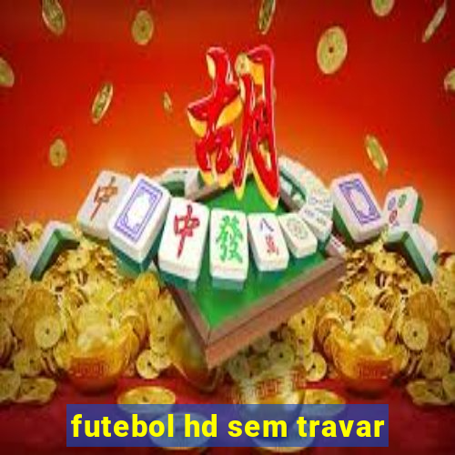 futebol hd sem travar